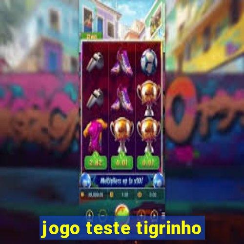 jogo teste tigrinho